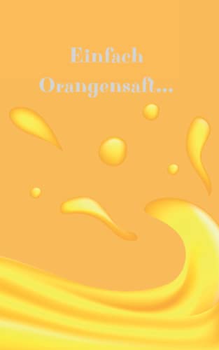 Einfach Orangensaft...: Notizbuch
