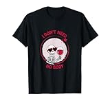I Don't Need No Body Skelett Wine Cheers To Single Life T-Shirt