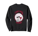 I Don't Need No Body Skelett Wine Cheers To Single Life Sweatshirt