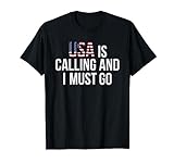 USA Is Calling & I Must Go I Reise Amerika ruft Flagge T-Shirt