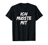 Ich muss mit Party, Mal, Kneipe, Urlaub, Super Outfit laufen T-Shirt