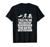 Triathlon Lustiger Spruch 3 Sportarten Meistern T-Shirt