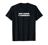 Kann ich 4 Sambucas Lustig haben T-Shirt