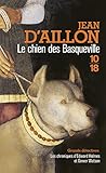 Les chroniques d'Edward Holmes et Gower Watson. Le chien des Basqueville: les chroniques d'Edward Holmes sous la régence du duc de Bedford et durant ... entre les Armagnacs et les Bourguignons