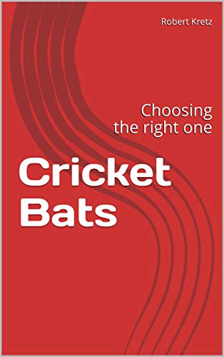 Cricket Bats: Choosing the right one (English Edition)