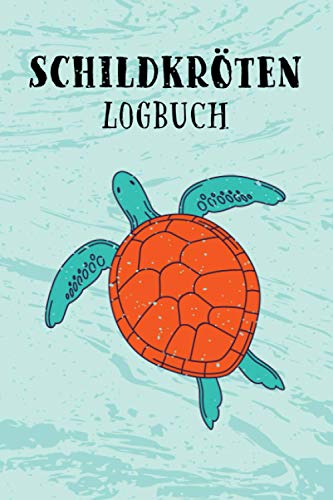 Schildkröten Logbuch: Logbuch und Terrarium Planer mit Futter Tracking für die Haltung von Schildkröten | Wasserschildkröten Tagebuch und Notizbuch | 6x9 Zoll (entsprich A5)
