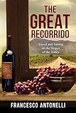 The Great Recorrido: Travel and Tasting on the Slopes of the Andes (English Edition)