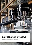 Espresso Basics: Die Siebträgermaschine verstehen