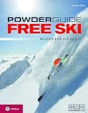 Powderguide Free Ski: Wissen für die Berge. Das moderne Lehrbuch für Freerider:innen und Skibergsteiger:innen