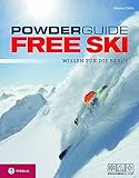 Powderguide Free Ski: Wissen für die Berge. Das moderne Lehrbuch für Freerider:innen und Skibergsteiger:innen