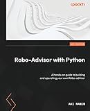 Robo-Advisor with Python: A hands-on guide to building and operating your own Robo-advisor