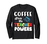 Kaffee gibt mir Lehrkräfte Welche Milchsorten Langarmshirt