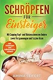 Schröpfen für Einsteiger: Mit Cupping Kopf- und Rückenschmerzen lindern sowie Verspannungen und Faszien lösen. inkl. Anleitungen zum Selbstschröpfen zuhause