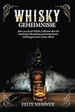 Whisky Geheimnisse – Alles, was du als Whisky Liebhaber über die Geschichte, Herstellung und Sorten deines Lieblingsgetränkes wissen solltest