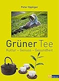 Grüner Tee: Kultur - Genuss - Gesundheit