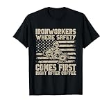 Eisenarbeiter, bei denen Sicherheit direkt nach dem Kaffee an erster Stelle steht T-Shirt