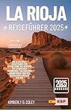 LA RIOJA REISEFÜHRER 2025: Ihr ultimativer Reiseführer zur Entdeckung des Herzens der spanischen Weinregion, malerischer Wanderwege und der herzlichen lokalen Kultur (Tour mit Kimberly (German))