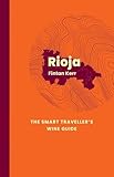 Rioja: The Smart Traveller's Wine Guide (Smart Traveller's Wine Guides)