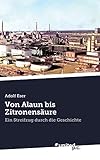 Von Alaun bis Zitronensäure: Ein Streifzug durch die Geschichte
