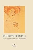 Die rote Perücke: Prosa expressionistischer Dichterinnen (Dichterinnen des Expressionismus / Mit einem Vorwort und bio-bibliographischen Angaben herausgegeben von Hartmut Vollmer)