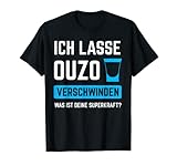 Ich lasse Ouzo verschwinden Schnaps Griechenland Grieche T-Shirt