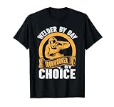 Welder By Day Ironworker By Choice Welder Schweißeisen T-Shirt