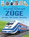 Der große Stickerspaß: Züge: Mit über 250 Sticker-Bauteilen (Der-große-Stickerspaß-Reihe)