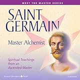 Saint Germain: Master Alchemist: Spiritual Teachings from an Ascended Master: Meet the Masters, Book 1
