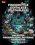 Fingerstyle Guitalele (Guitarlele). Unlimited Fingerpicking Patterns Generator. Band 1&2 (2 in 1): 3000 Muster. 8 Millionen Möglichkeiten. Tabs und Noten für Beginner und Fortgeschrittene.