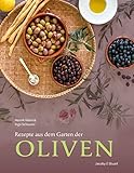 Rezepte aus dem Garten der Oliven (Von Sterneköchen und Sterneküchen)