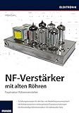 NF-Verstärker mit alten Röhren : Faszination Röhrenverstärker.