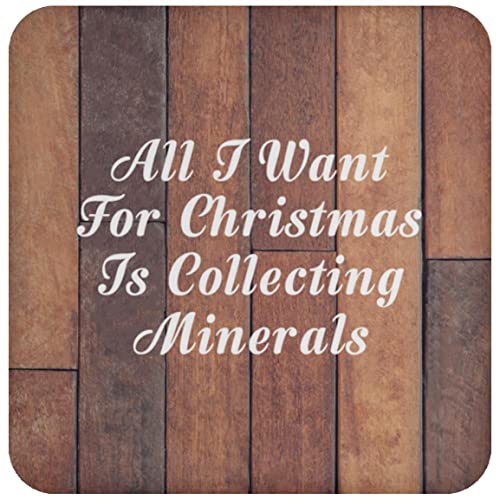 All I Want for Christmas is Collecting Minerals - Drink Coaster E Untersetzer rutschfest Rückseite aus Kork - Geschenk zum Geburtstag Jahrestag Weihnachten Valentinstag