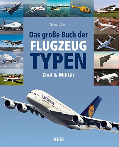 Das große Buch der Flugzeugtypen: zivil – militärisch – weltweit