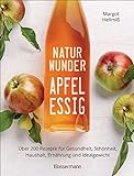 Naturwunder Apfelessig: Über 200 Rezepte für Gesundheit, Schönheit, Haushalt, Ernährung und Idealgewicht. Über 1 Million mal verkauft. Der Bestseller ... und Reinigungsmittel ohne Chemie