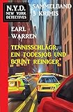 Tennisschläger, ein Todesjob und Bount Reiniger: N.Y.D. New York Detectives Sammelband 3 Krimis