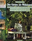 Der Garten als Wohnraum. Gartenmöbel, Zäune, Pavillons und viele andere Gestaltungsentwürfe für den Garten, aus Holz und Stein liebevoll gefertigt.