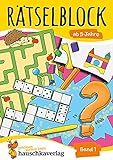 Rätselblock ab 5 Jahre - Band 1: Bunter Rätselspaß für die Vorschule - Labyrinth, Sudoku, Suchbilder, Konzentrationstraining und logisches Denken fördern (Rätselbücher, Band 630)