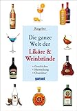 Die ganze Welt der Liköre und Weinbrände: Weinbrände