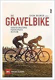 Das Gravelbike: Kaufberatung, Fahrspaß, Reisen