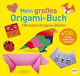 Mein großes Origami-Buch: Mit 100 Blatt buntem Origami-Papier und 130 Stickern