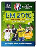UEFA EURO 2016™ - EM 2016: Das offizielle Buch zum Turnier: Top-Spieler - Teams - Begegnungen - Spielplan