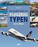 Das große Buch der Flugzeugtypen: zivil – militärisch – weltweit: über 500 Flugzeugtypen