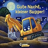 Gute Nacht, kleiner Bagger!: Gute-Nacht-Geschichte zum besseren Einschlafen für Kinder ab 2 Jahre (Loewe von Anfang an)