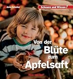 Von der Blüte zum Apfelsaft: Schauen und Wissen!