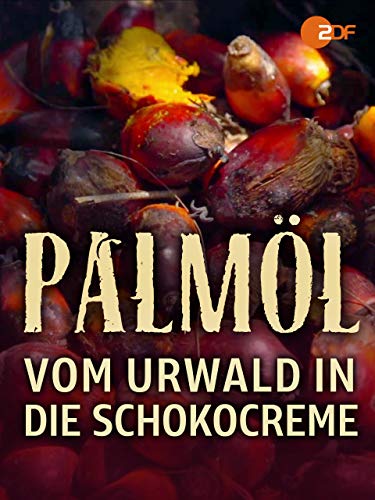 Palmöl - Vom Urwald in die Schokocreme