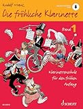 Die fröhliche Klarinette: Klarinettenschule für den frühen Anfang (Überarbeitete Neuauflage). Band 1. Klarinette. Lehrbuch. (Die fröhliche Klarinette, Band 1)