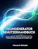 OZONGENERATOR BENUTZERHANDBUCH: Sicherer Betrieb, effektive Anwendungen und Fehlerbehebung Lösungen für saubere Luft