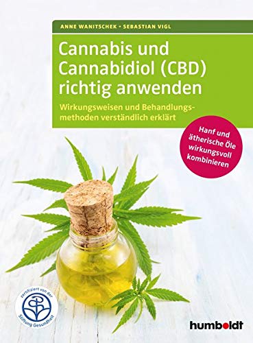 Cannabis und Cannabidiol (CBD) richtig anwenden: Wirkungsweisen und Behandlungsmethoden verständlich erklärt. Hanf und ätherische Öle wirkungsvoll ... Zertifiziert von der Stiftung Gesundheit.