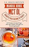 Manuka Honig – MCT Öl – Grapefruitkernextrakt: Ein Praxisbuch, der keine Fragen offen lässt - Studien, Wirkungen und Anwendungsbeispiele