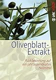 Olivenblatt-Extrakt: Rückbesinnung auf ein jahrtausendealtes Heilmittel (vak vital)